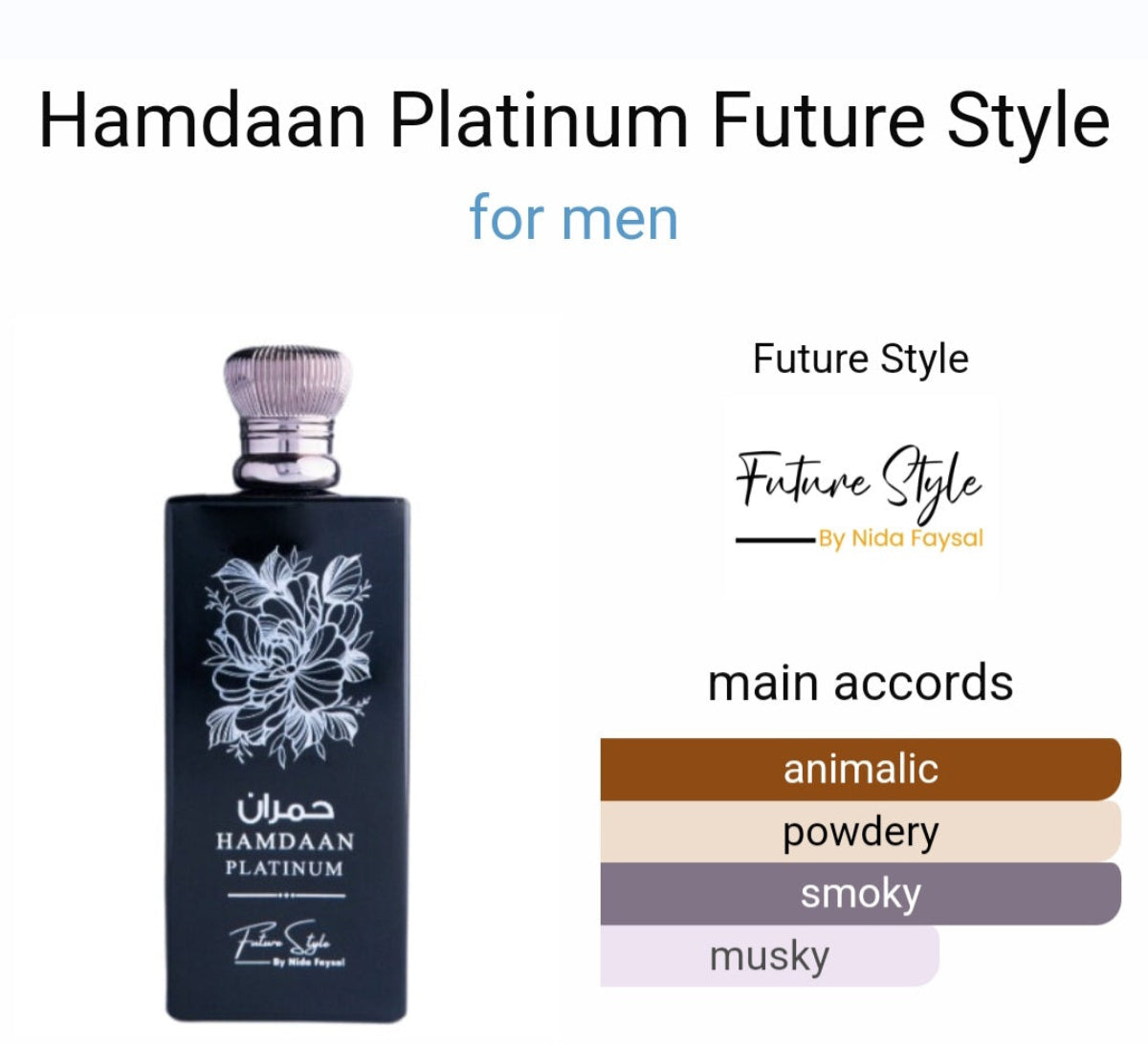 Hamdaan Platinum main accords: animalic, powdery, smoky and musky.